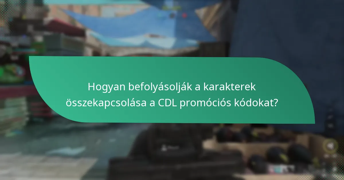 Hogyan befolyásolják a karakterek összekapcsolása a CDL promóciós kódokat?