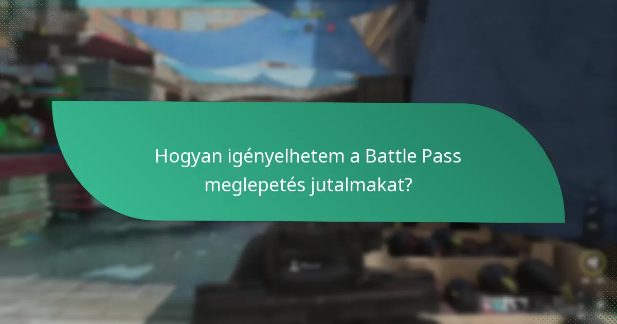 Hogyan igényelhetem a Battle Pass meglepetés jutalmakat?