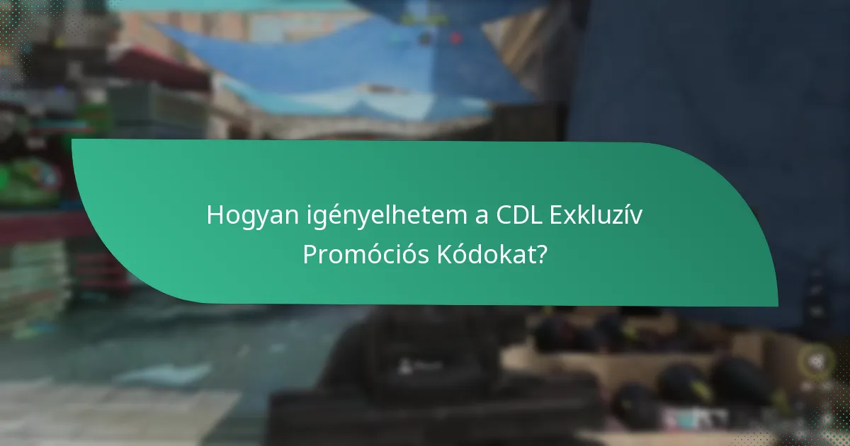Hogyan igényelhetem a CDL Exkluzív Promóciós Kódokat?