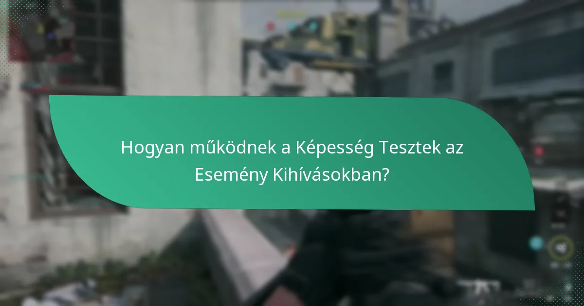 Hogyan működnek a Képesség Tesztek az Esemény Kihívásokban?