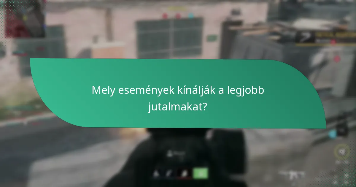 Mely események kínálják a legjobb jutalmakat?