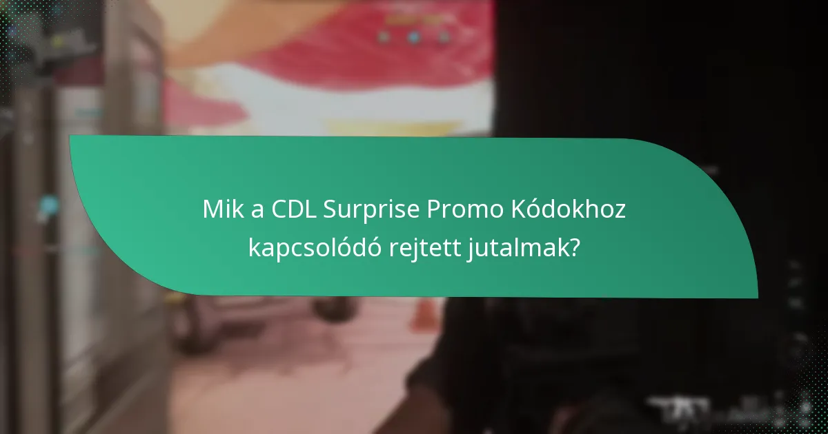 Mik a váratlan dropok a CDL Surprise Promo Kódokban?