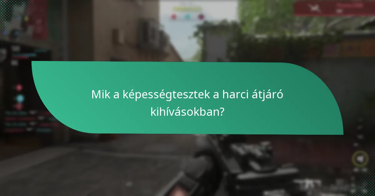 Hogyan lehet hatékonyan teljesíteni a harci átjáró kihívásokat?