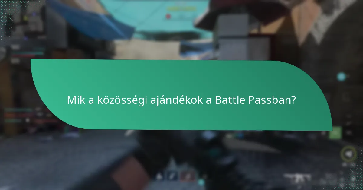 Mik a közösségi ajándékok a Battle Passban?
