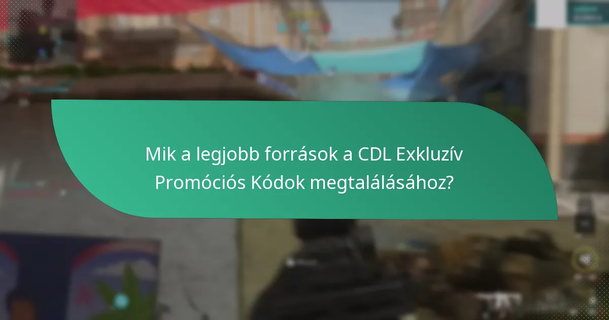 Mik a legjobb források a CDL Exkluzív Promóciós Kódok megtalálásához?