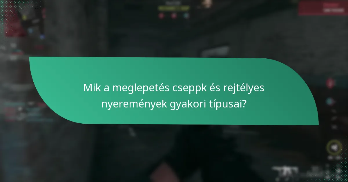 Mik a meglepetés cseppk és rejtélyes nyeremények gyakori típusai?