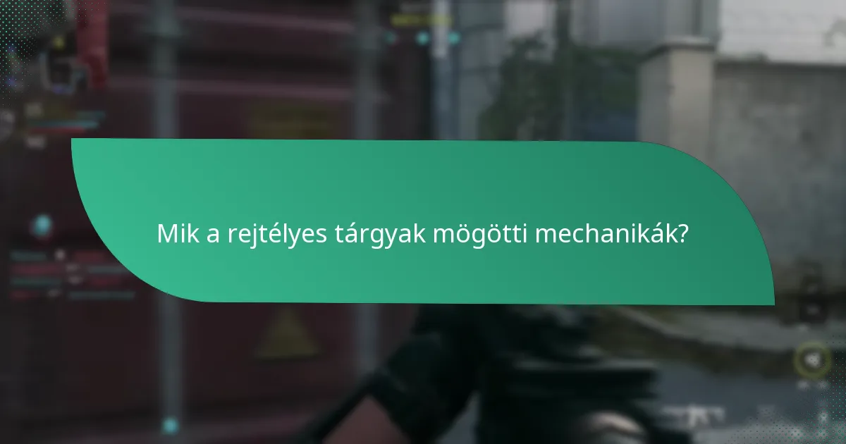 Mik a rejtélyes tárgyak mögötti mechanikák?
