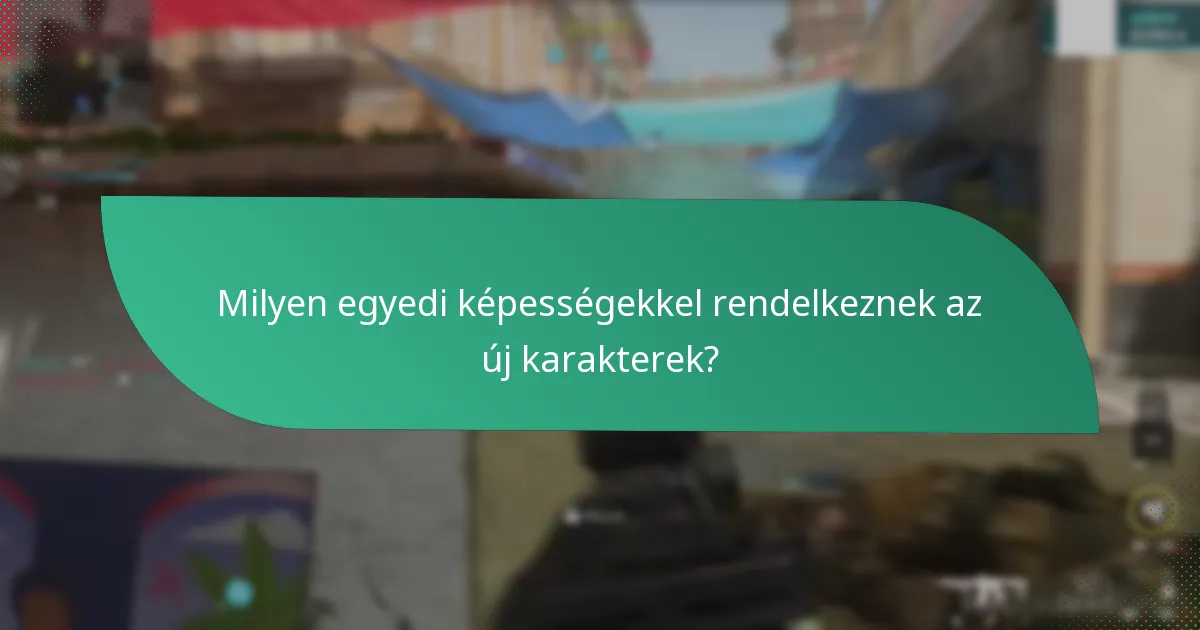 Milyen egyedi képességekkel rendelkeznek az új karakterek?