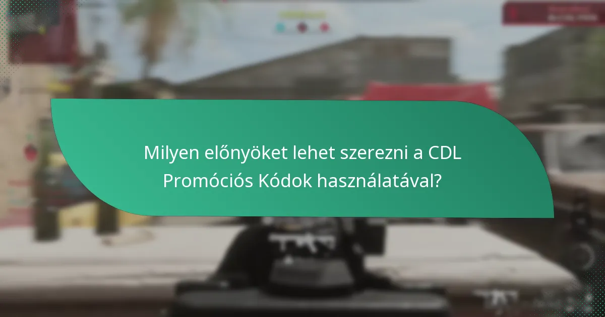 Milyen kiegészítők nyithatók meg a CDL Promóciós Kódokkal?